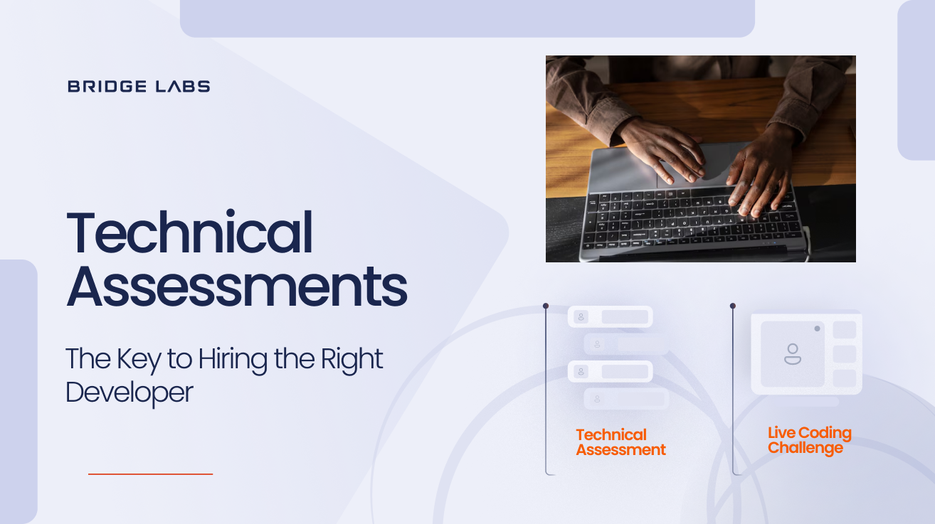 The Key to Hiring the Right Developer With Technical Assessments