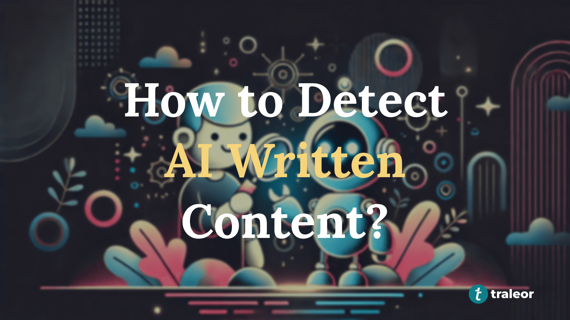 How to Detect Content Written By AI or ChatGPT?